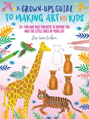 cover image of The Grown-Up's Guide to Making Art with Kids